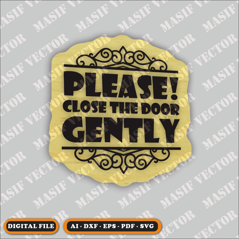 Laser Cut Files - Door Sign Close The Door Gently - Door Sign - Masif Vector